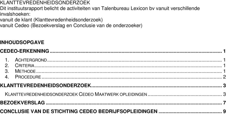 INHOUDSOPGAVE CEDEO-ERKENNING... 1 1. ACHTERGROND... 1 2. CRITERIA... 1 3. METHODE... 1 4. PROCEDURE.