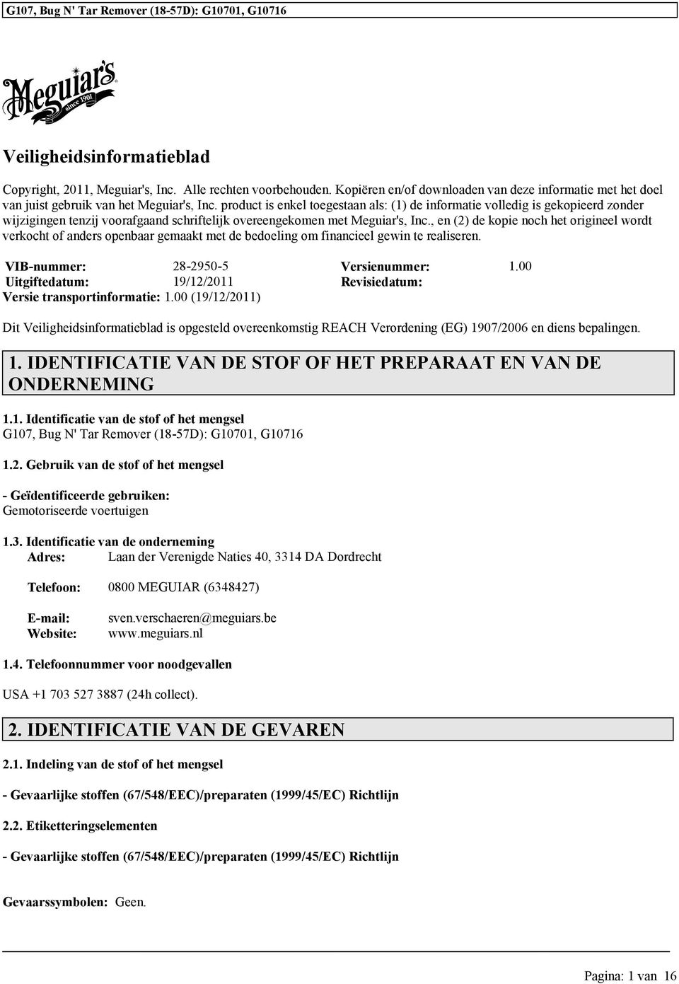 , en (2) de kopie noch het origineel wordt verkocht of anders openbaar gemaakt met de bedoeling om financieel gewin te realiseren. VIB-nummer: 28-2950-5 Versienummer: 1.