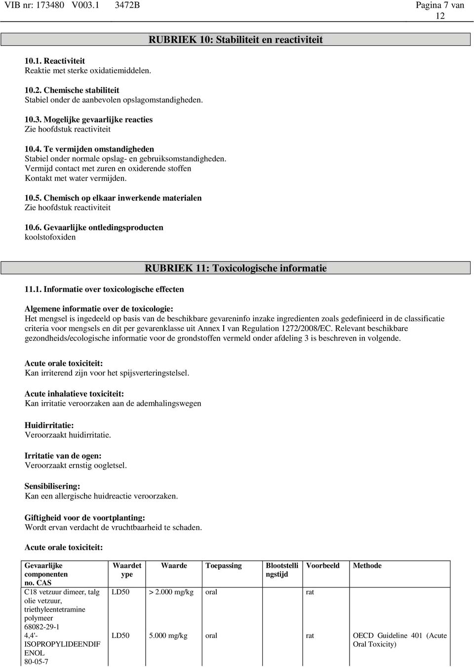 Chemisch op elkaar inwerkende materialen Zie hoofdstuk reactiviteit 10