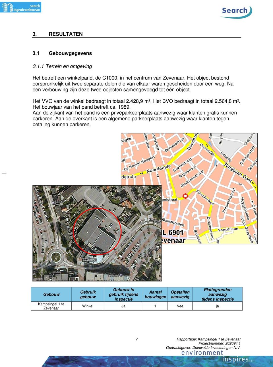 Het VVO van de winkel bedraagt in totaal 2.428,9 m². Het BVO bedraagt in totaal 2.564,8 m². Het bouwjaar van het pand betreft ca. 1989.