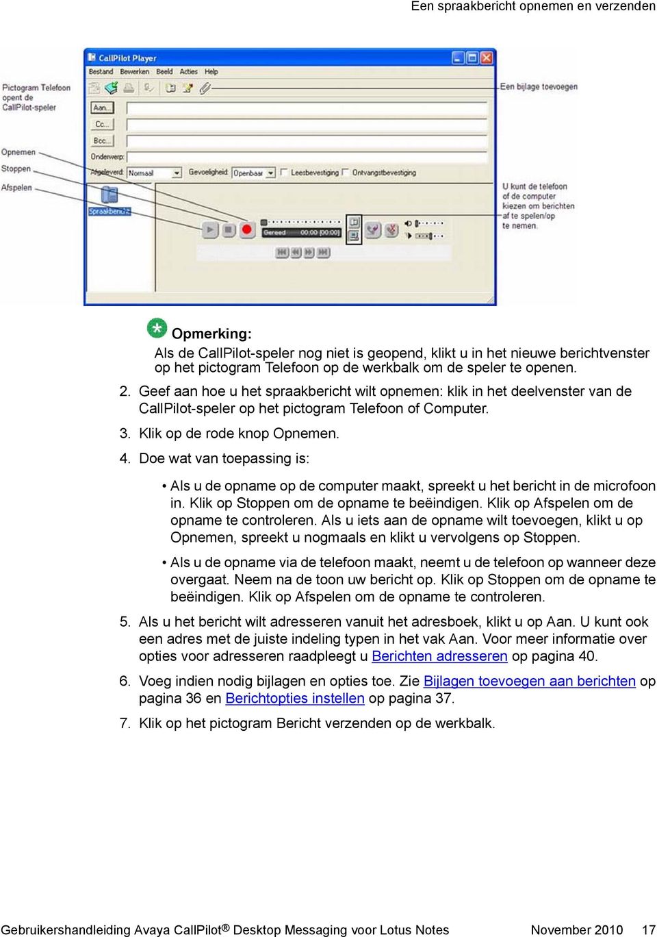 Doe wat van toepassing is: Als u de opname op de computer maakt, spreekt u het bericht in de microfoon in. Klik op Stoppen om de opname te beëindigen. Klik op Afspelen om de opname te controleren.