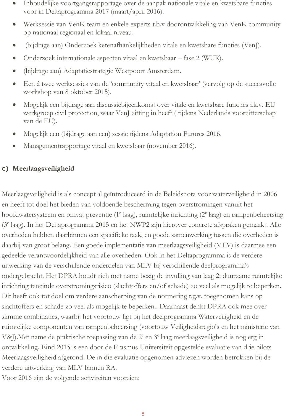 (bijdrage aan) Adaptatiestrategie Westpoort Amsterdam. Een á twee werksessies van de community vitaal en kwetsbaar (vervolg op de succesvolle workshop van 8 oktober 2015).