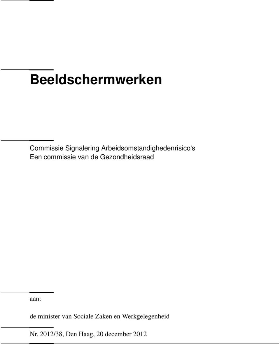 de Gezondheidsraad aan: de minister van Sociale