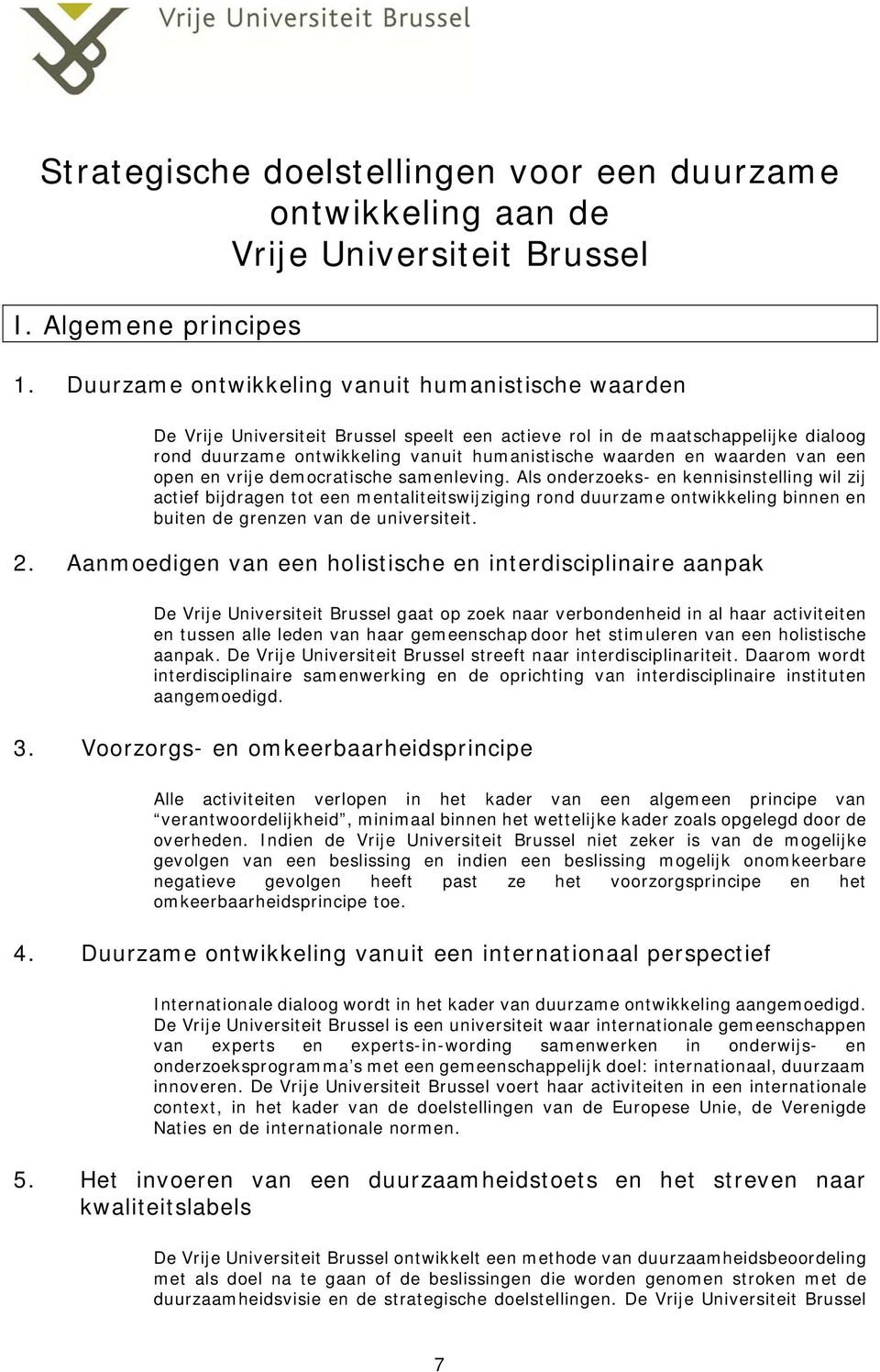 waarden van een open en vrije democratische samenleving.