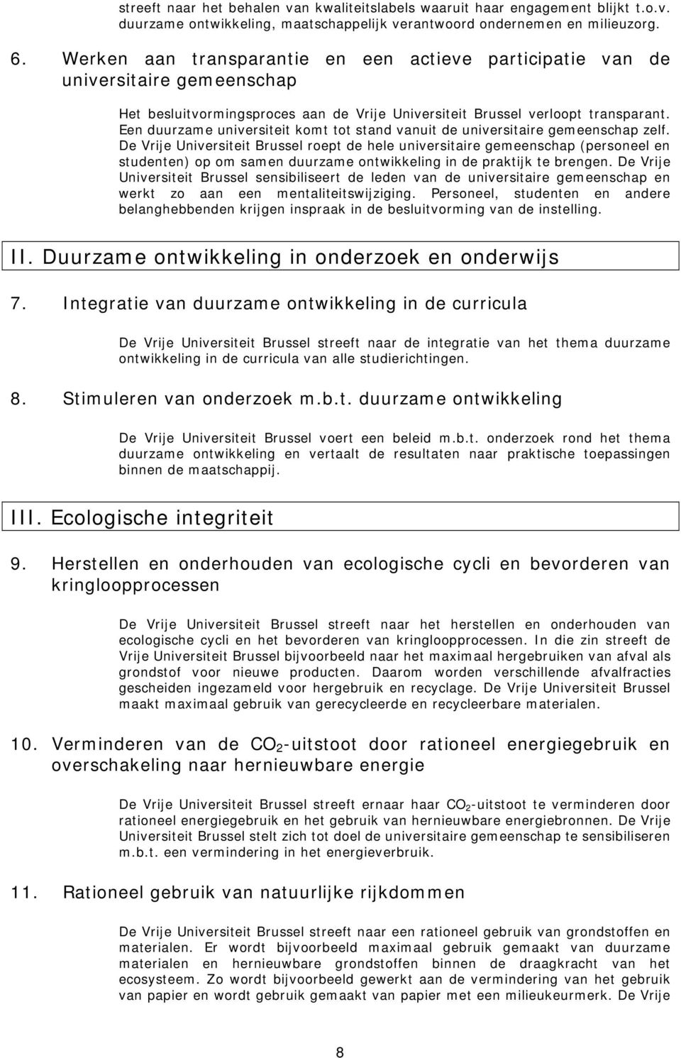 Een duurzame universiteit komt tot stand vanuit de universitaire gemeenschap zelf.