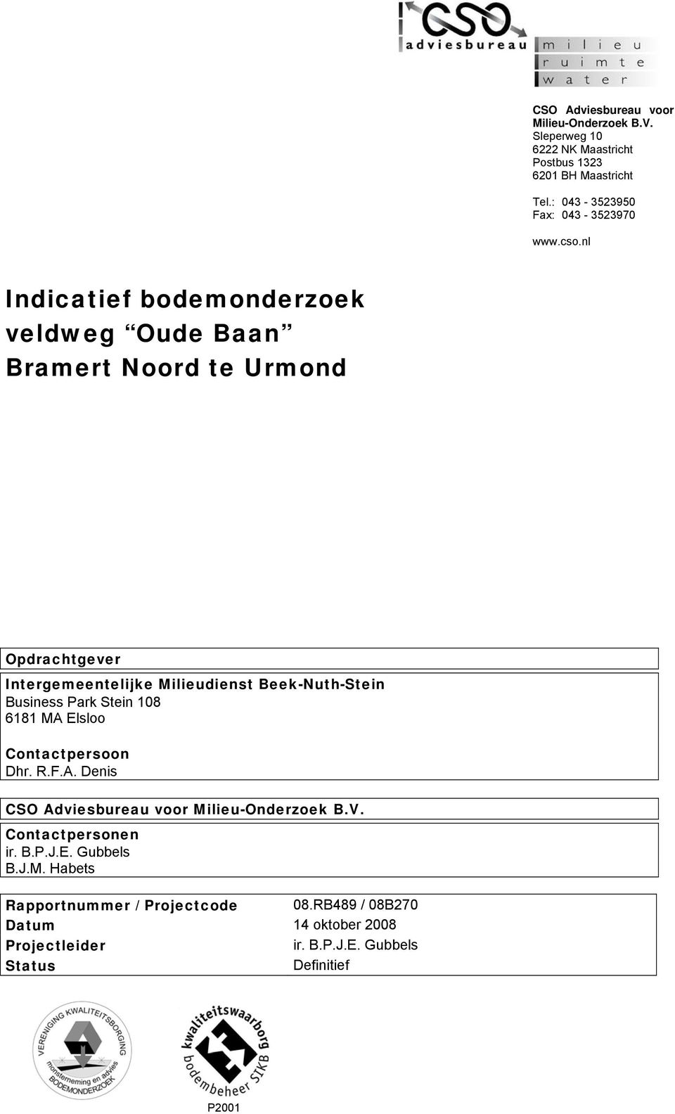 nl Indicatief bodemonderzoek veldweg Oude Baan Bramert Noord te Urmond Opdrachtgever Intergemeentelijke Milieudienst Beek-Nuth-Stein Business