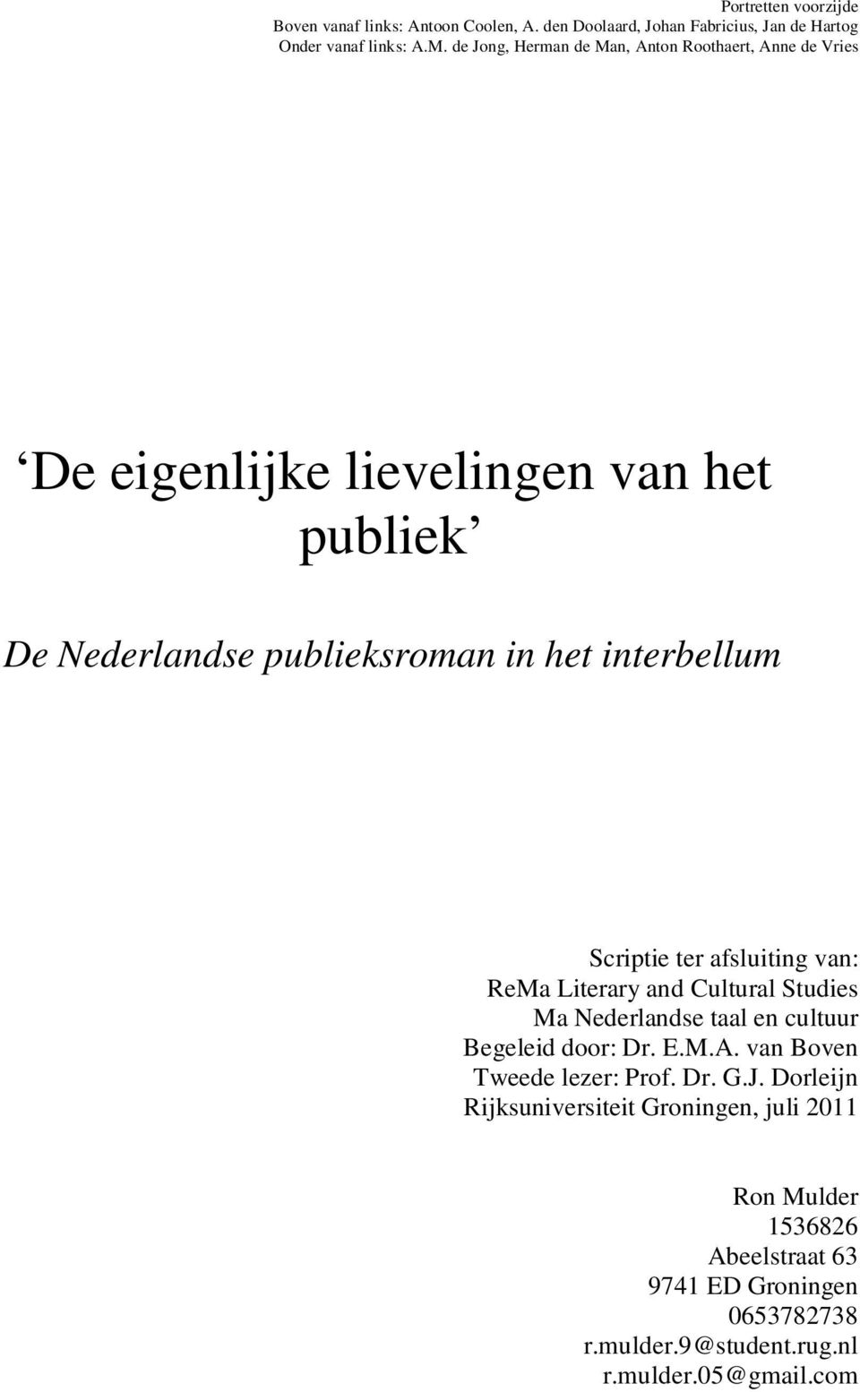 Scriptie ter afsluiting van: ReMa Literary and Cultural Studies Ma Nederlandse taal en cultuur Begeleid door: Dr. E.M.A.