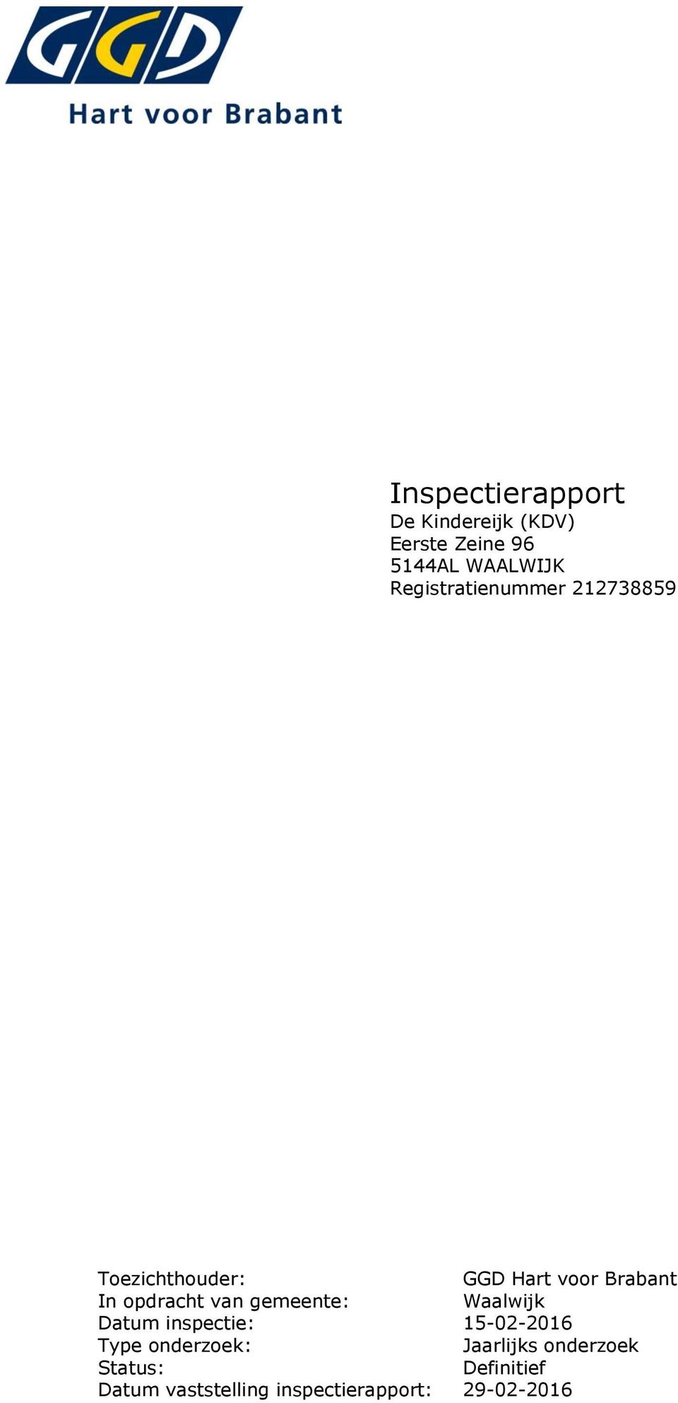 opdracht van gemeente: Waalwijk Datum inspectie: 15-02-2016 Type onderzoek
