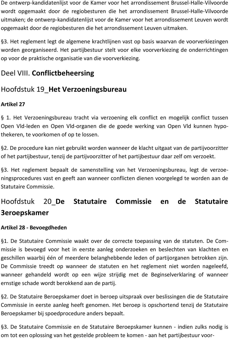 Het reglement legt de algemene krachtlijnen vast op basis waarvan de voorverkiezingen worden georganiseerd.