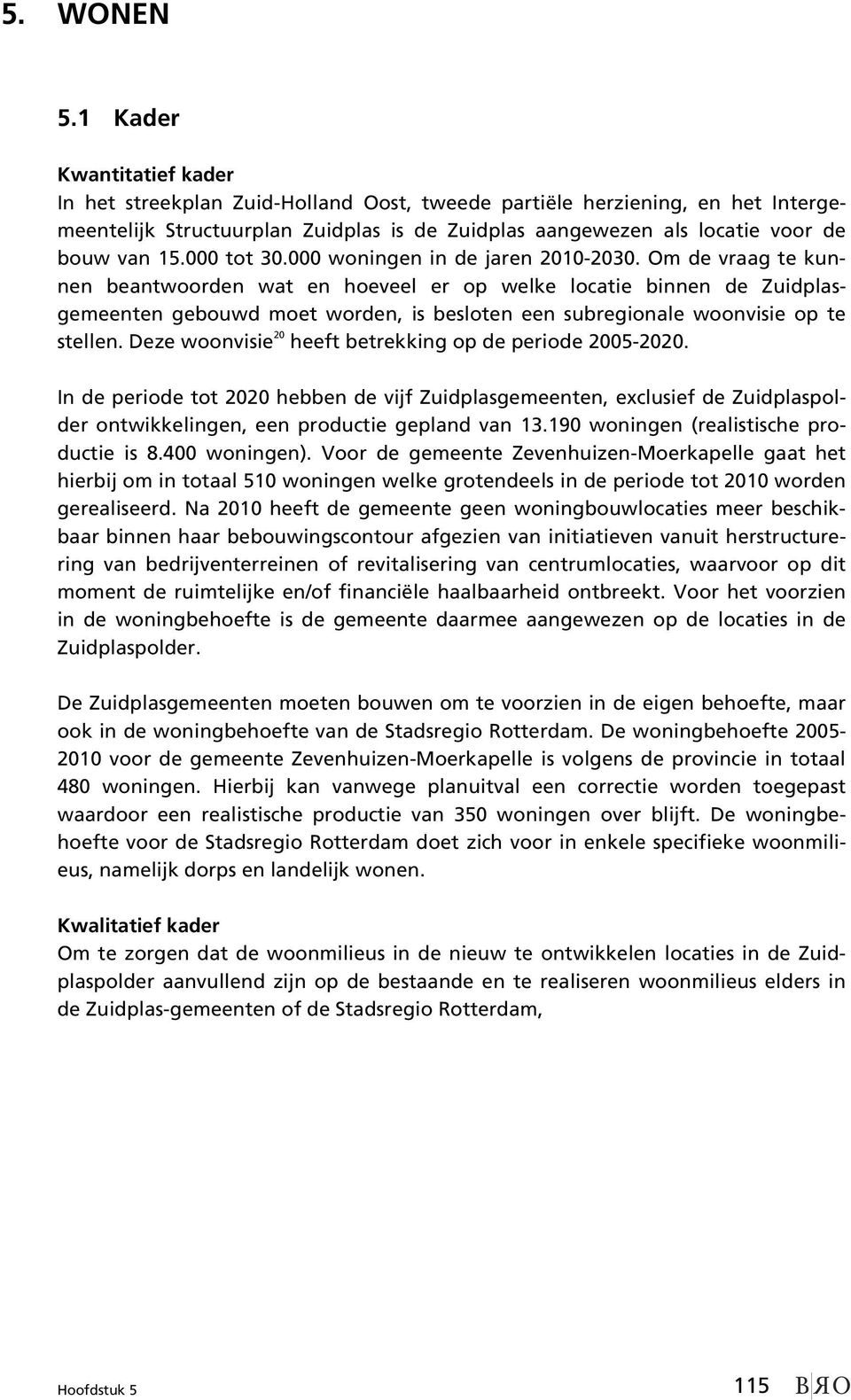 000 tot 30.000 woningen in de jaren 2010-2030.