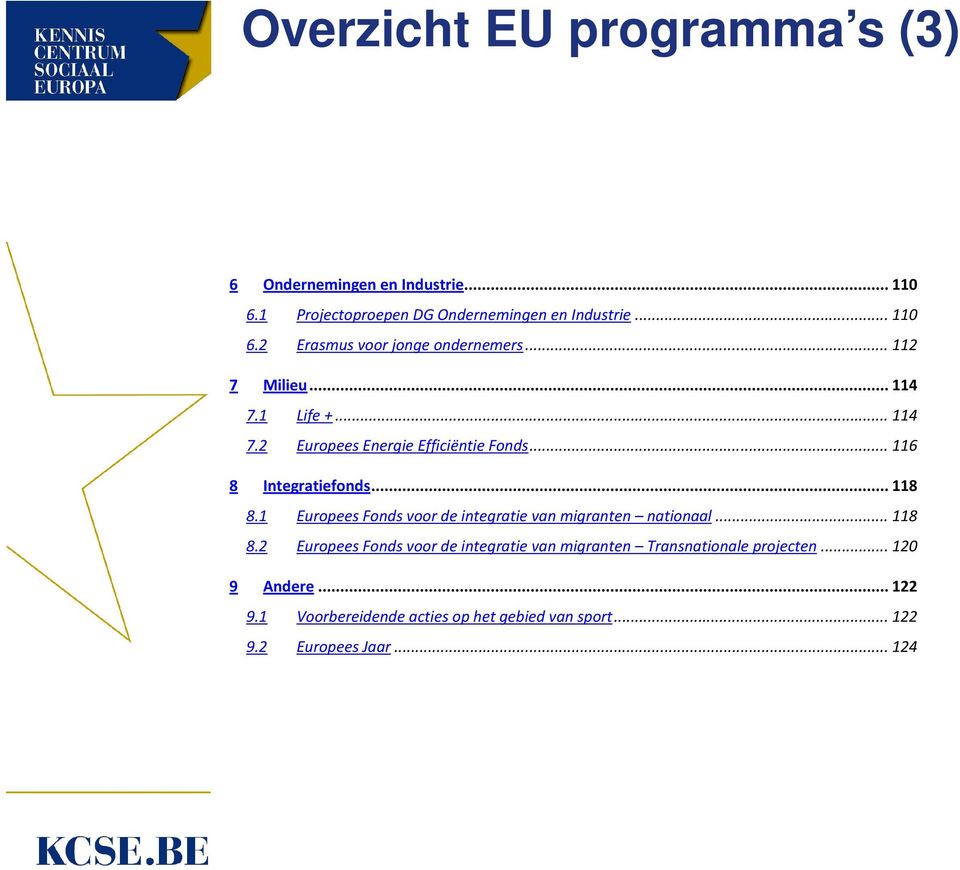 1 Europees Fonds voor de integratie van migranten nationaal... 118 8.