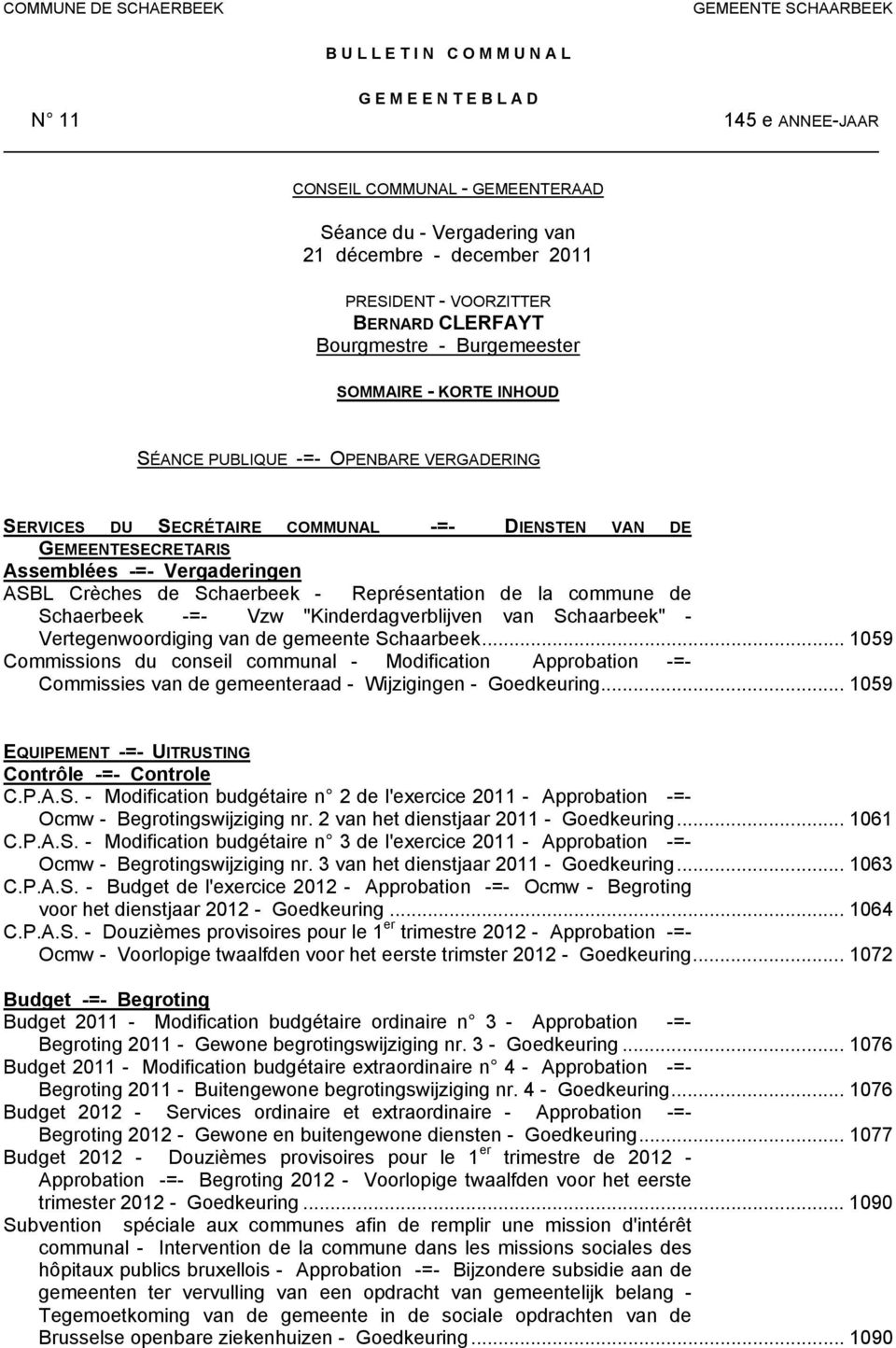 GEMEENTESECRETARIS Assemblées -=- Vergaderingen ASBL Crèches de Schaerbeek - Représentation de la commune de Schaerbeek -=- Vzw "Kinderdagverblijven van Schaarbeek" - Vertegenwoordiging van de