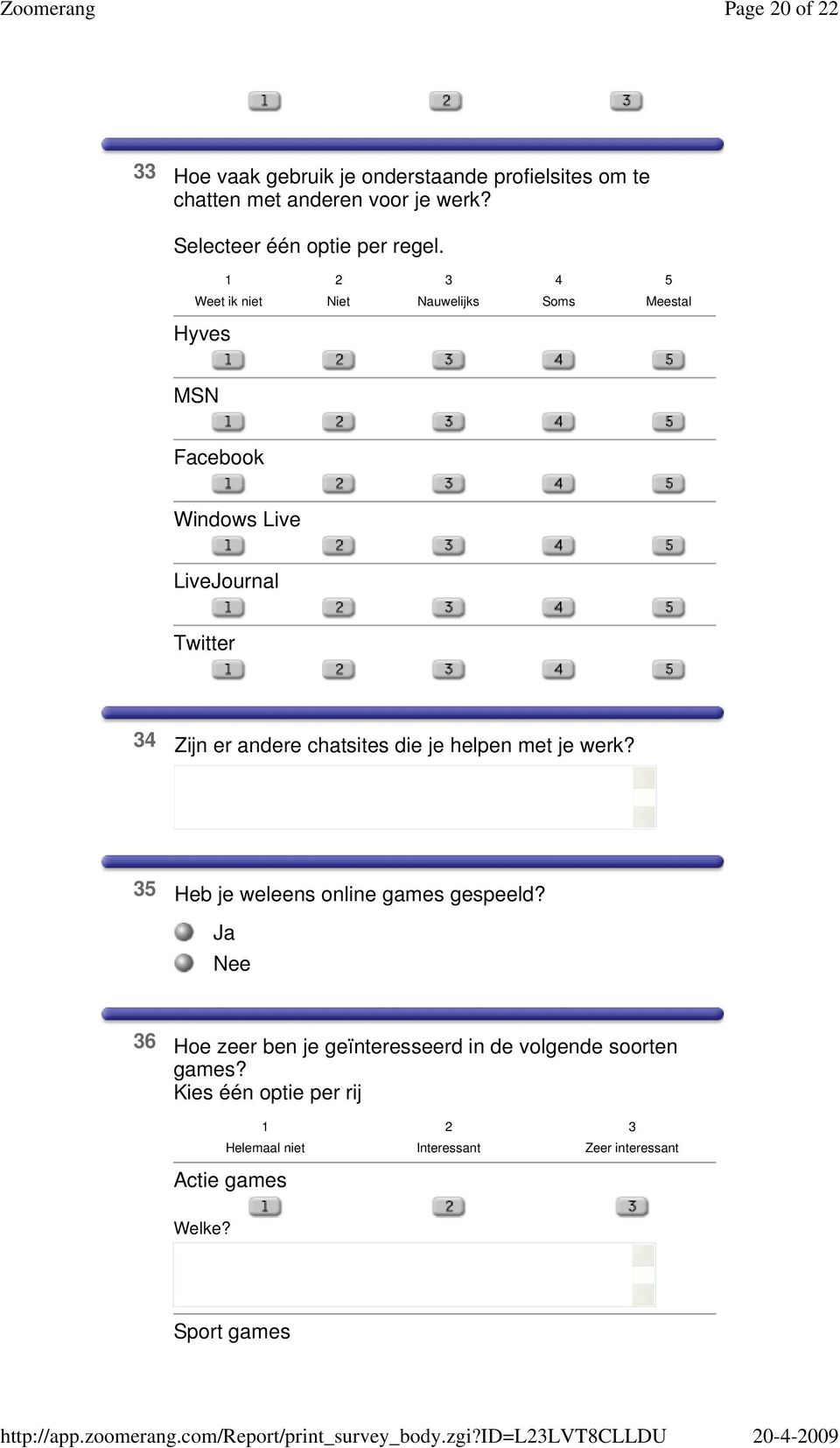 4 5 Weet ik niet Niet Nauwelijks Soms Meestal Hyves MSN Facebook Windows Live LiveJournal Twitter 4 Zijn er andere