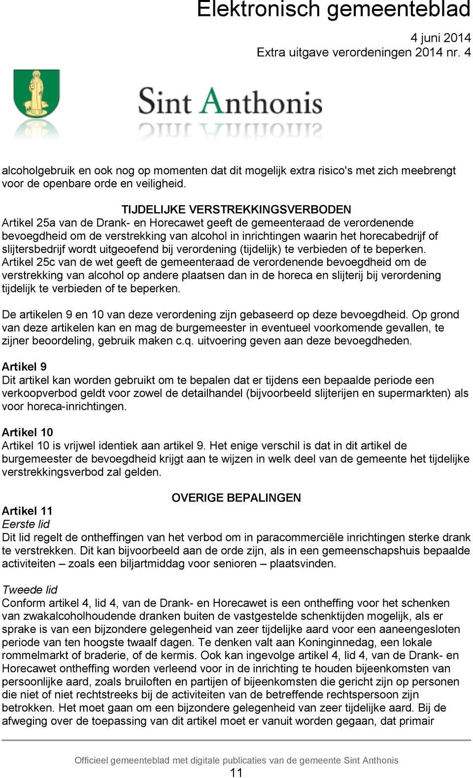 slijtersbedrijf wordt uitgeoefend bij verordening (tijdelijk) te verbieden of te beperken.