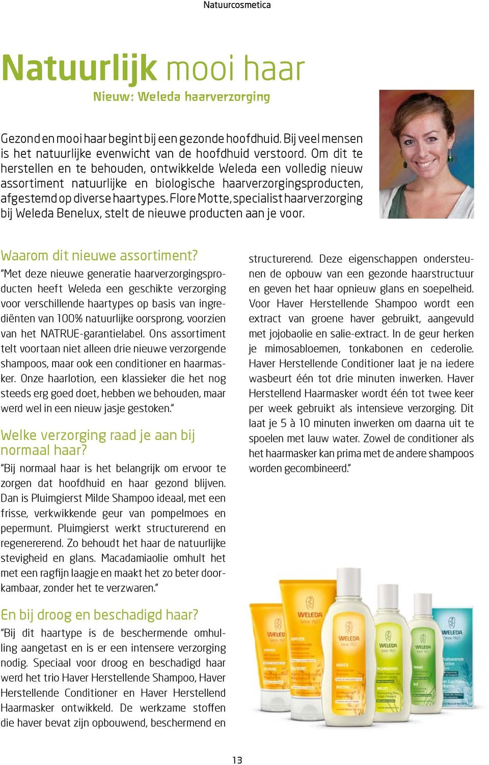 Flore Motte, specialist haarverzorging bij Weleda Benelux, stelt de nieuwe producten aan je voor. Waarom dit nieuwe assortiment?