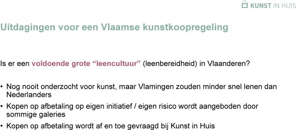 Nog nooit onderzocht voor kunst, maar Vlamingen zouden minder snel lenen dan Nederlanders