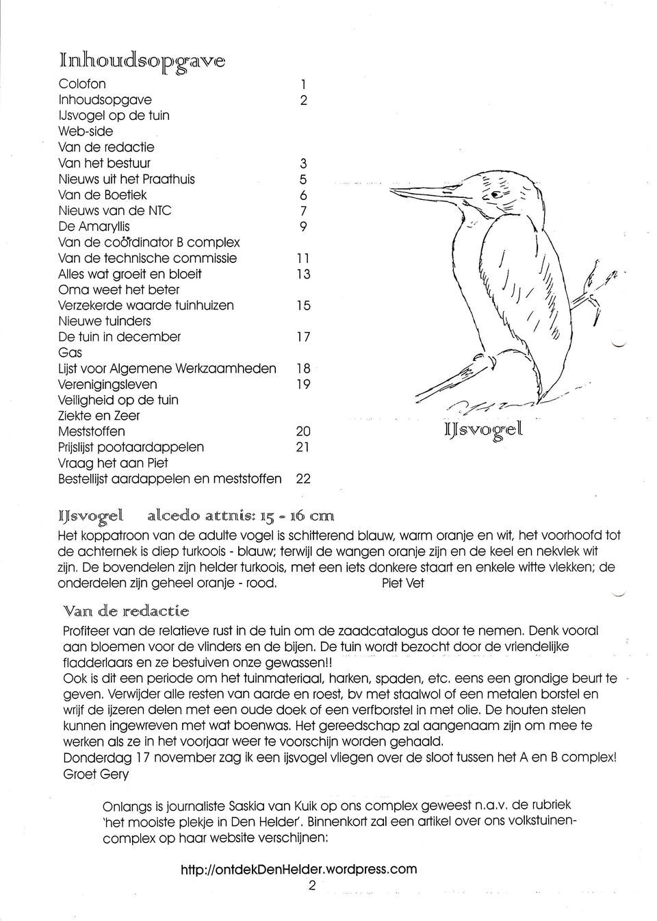 technische commissie Alles woi groeit en bloeit Omo weeï het beter Verzekerde woorde tuinhuizen Nieuwe tuinders De tuin in december Gos Lijst voor Algemene Werkzoomheden Verenigingsleven Veiligheid