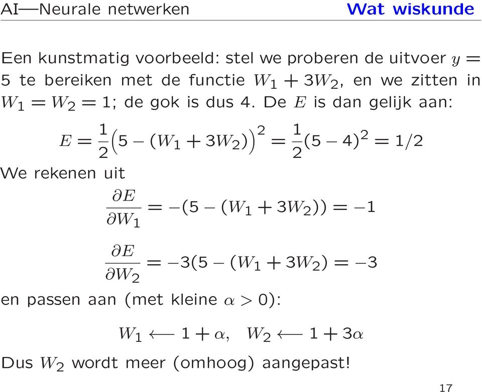 De E is dan gelijk aan: E = 1 ( 5 (W1 +3W 2 ) ) 2 1 = 2 2 (5 4)2 = 1/2 We rekenen uit E = (5 (W 1