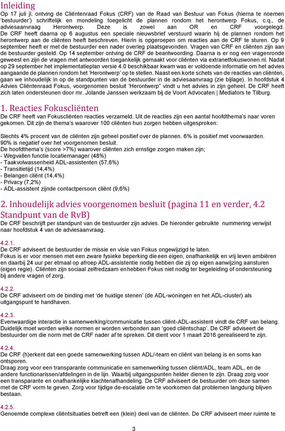 , de adviesaanvraag Herontwerp. Deze is zowel aan OR en CRF voorgelegd.