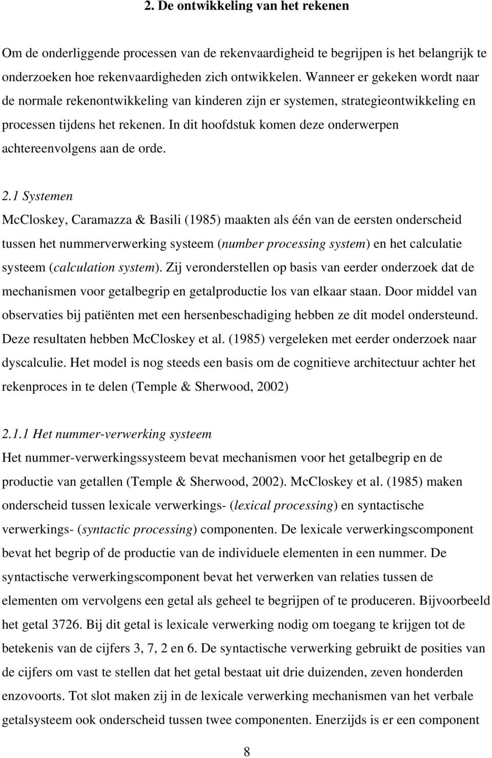 In dit hoofdstuk komen deze onderwerpen achtereenvolgens aan de orde. 2.