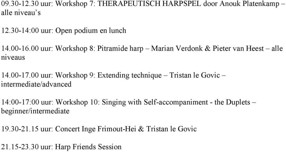 00 uur: Workshop 8: Pitramide harp Marian Verdonk & Pieter van Heest alle niveaus 14.00-17.