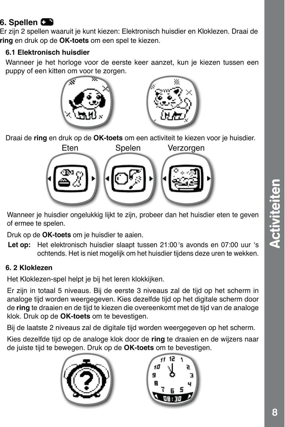 Draai de ring en druk op de OK-toets om een activiteit te kiezen voor je huisdier.