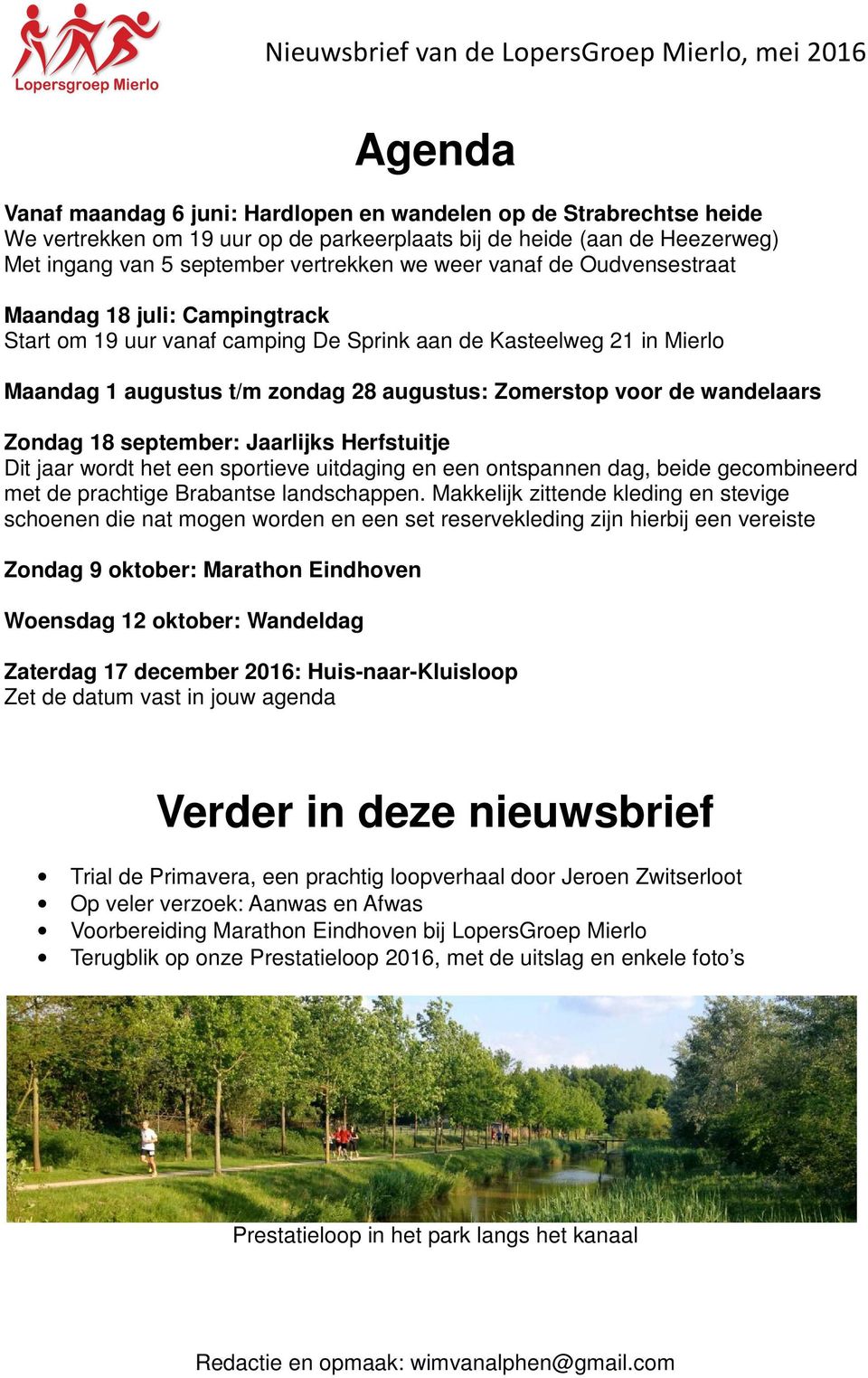 Zondag 18 september: Jaarlijks Herfstuitje Dit jaar wordt het een sportieve uitdaging en een ontspannen dag, beide gecombineerd met de prachtige Brabantse landschappen.