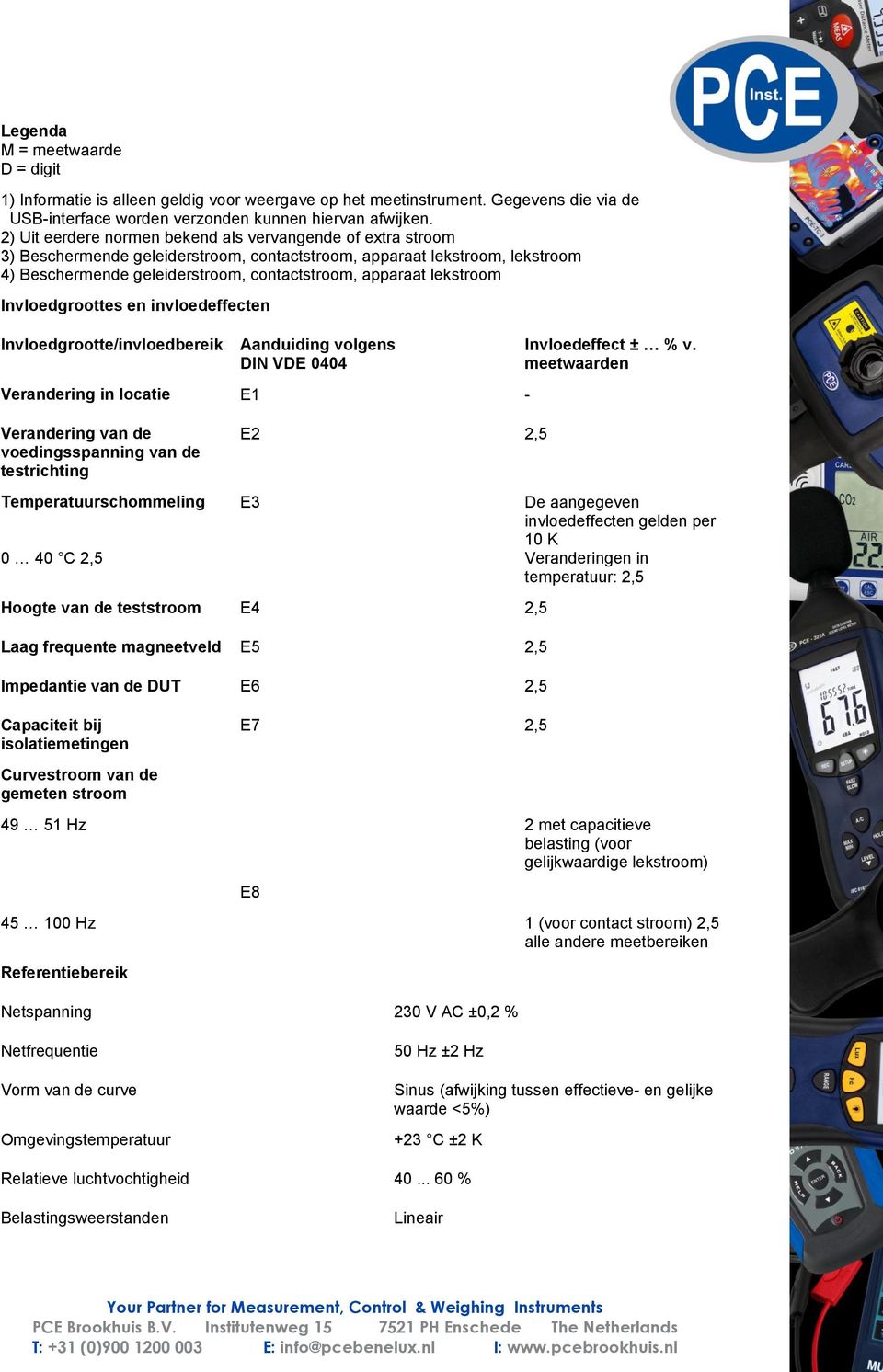 lekstroom Invloedgroottes en invloedeffecten Invloedgrootte/invloedbereik Aanduiding volgens DIN VDE 0404 Verandering in locatie E1 - Invloedeffect ± % v.