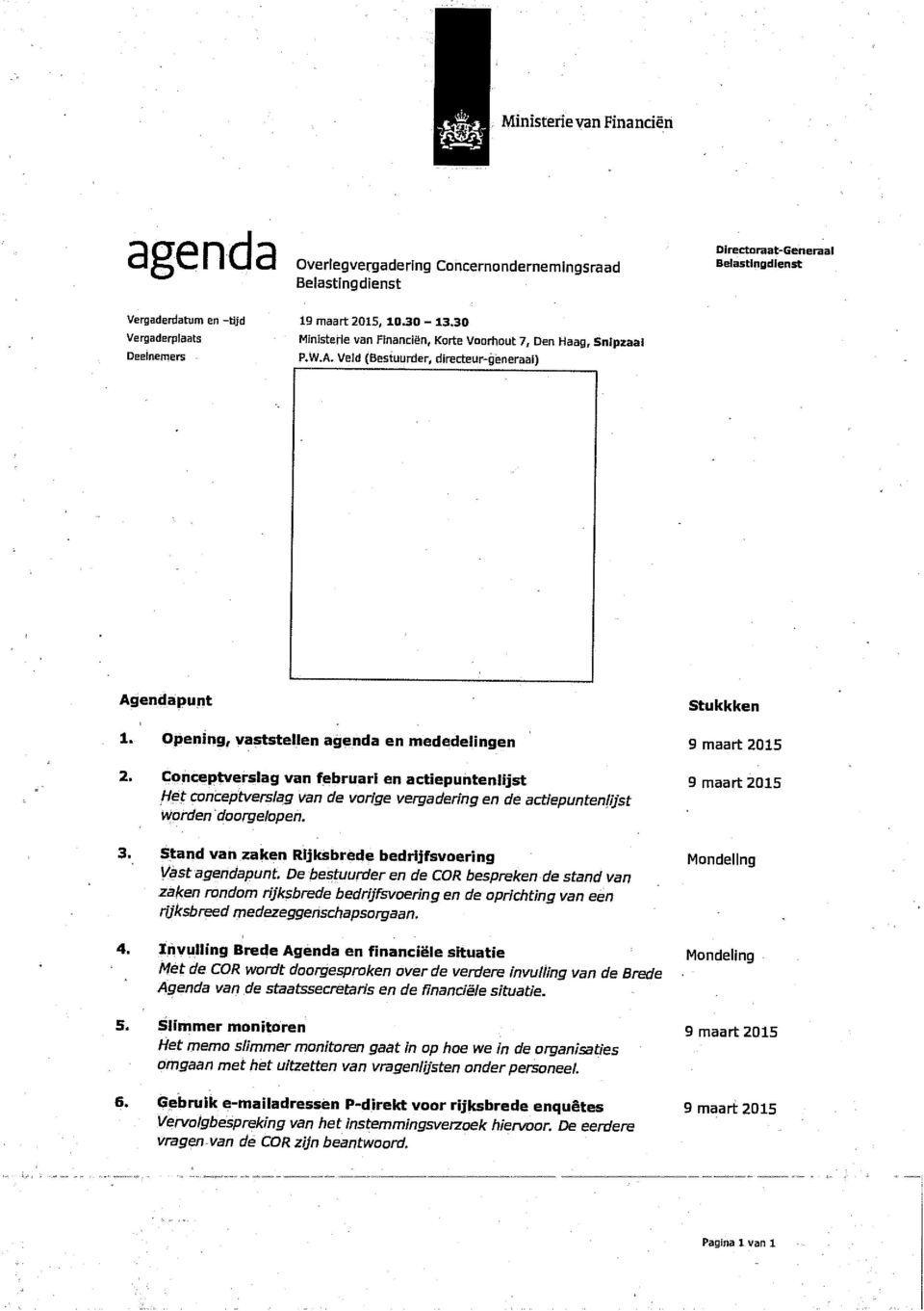 Conceptverslag van februari en actiepuntenlijst Het conceptverslag van de vorige vergadering en de actiepuntenlijst Worden doorgelopen. 9 maart 2015 9 maart 2015 3.