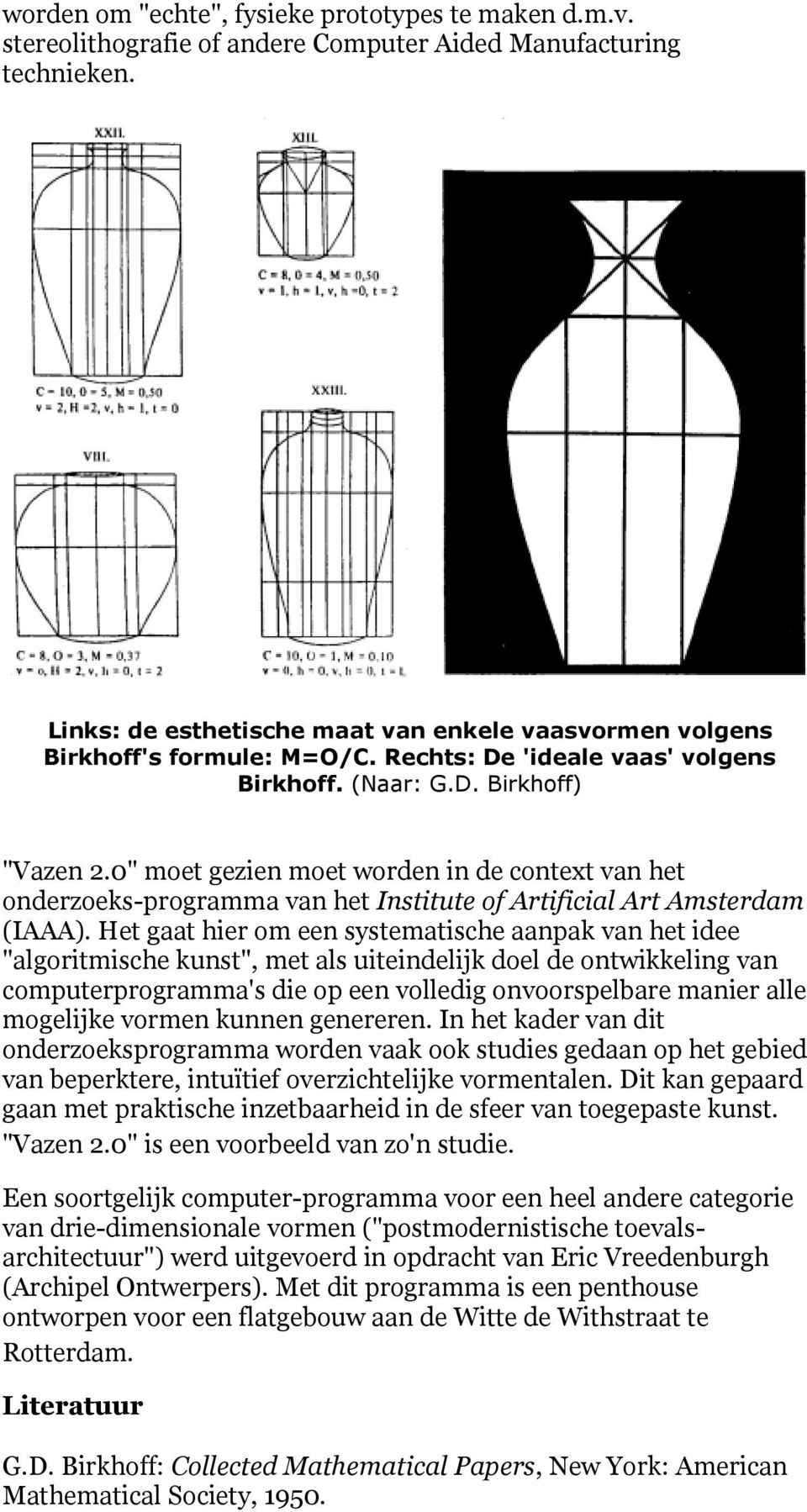 0" moet gezien moet worden in de context van het onderzoeks-programma van het Institute of Artificial Art Amsterdam (IAAA).