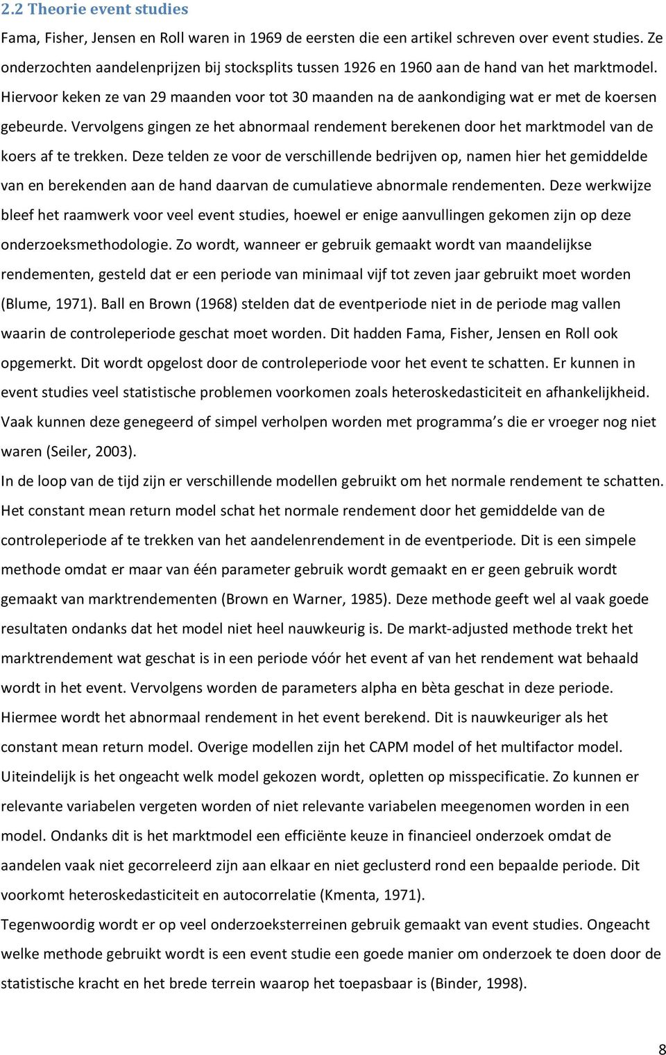 Hiervoor keken ze van 29 maanden voor tot 30 maanden na de aankondiging wat er met de koersen gebeurde.