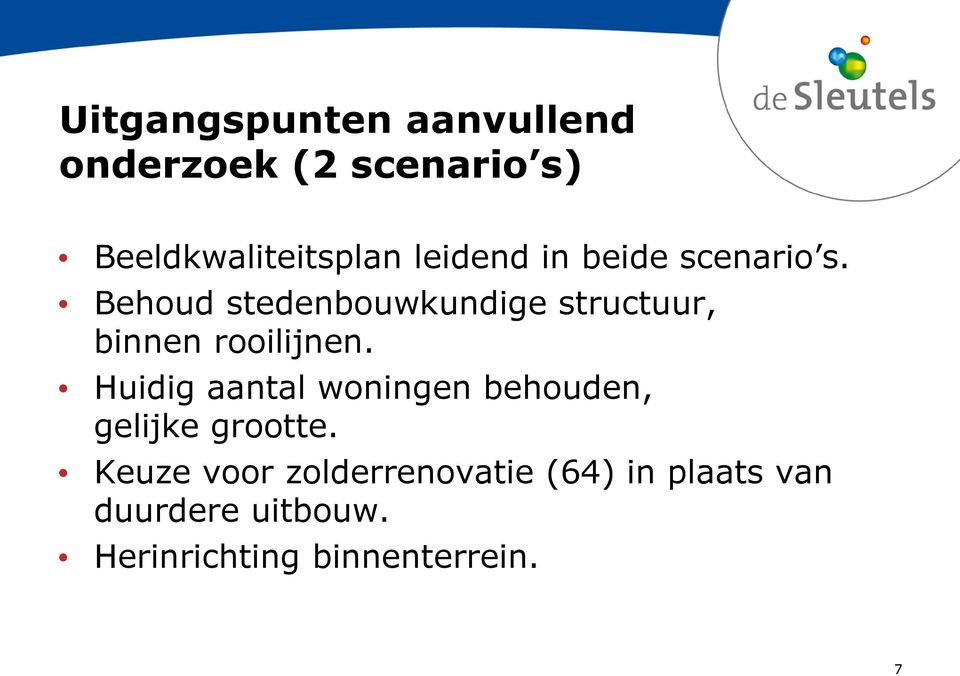 Behoud stedenbouwkundige structuur, binnen rooilijnen.