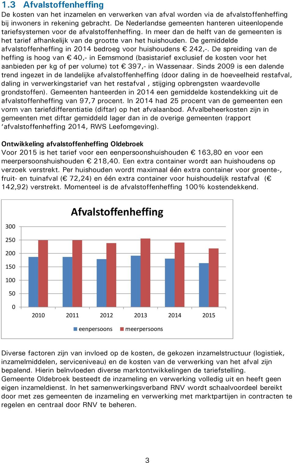 De gemiddelde afvalstoffenheffing in 2014 bedroeg voor huishoudens 242,-.