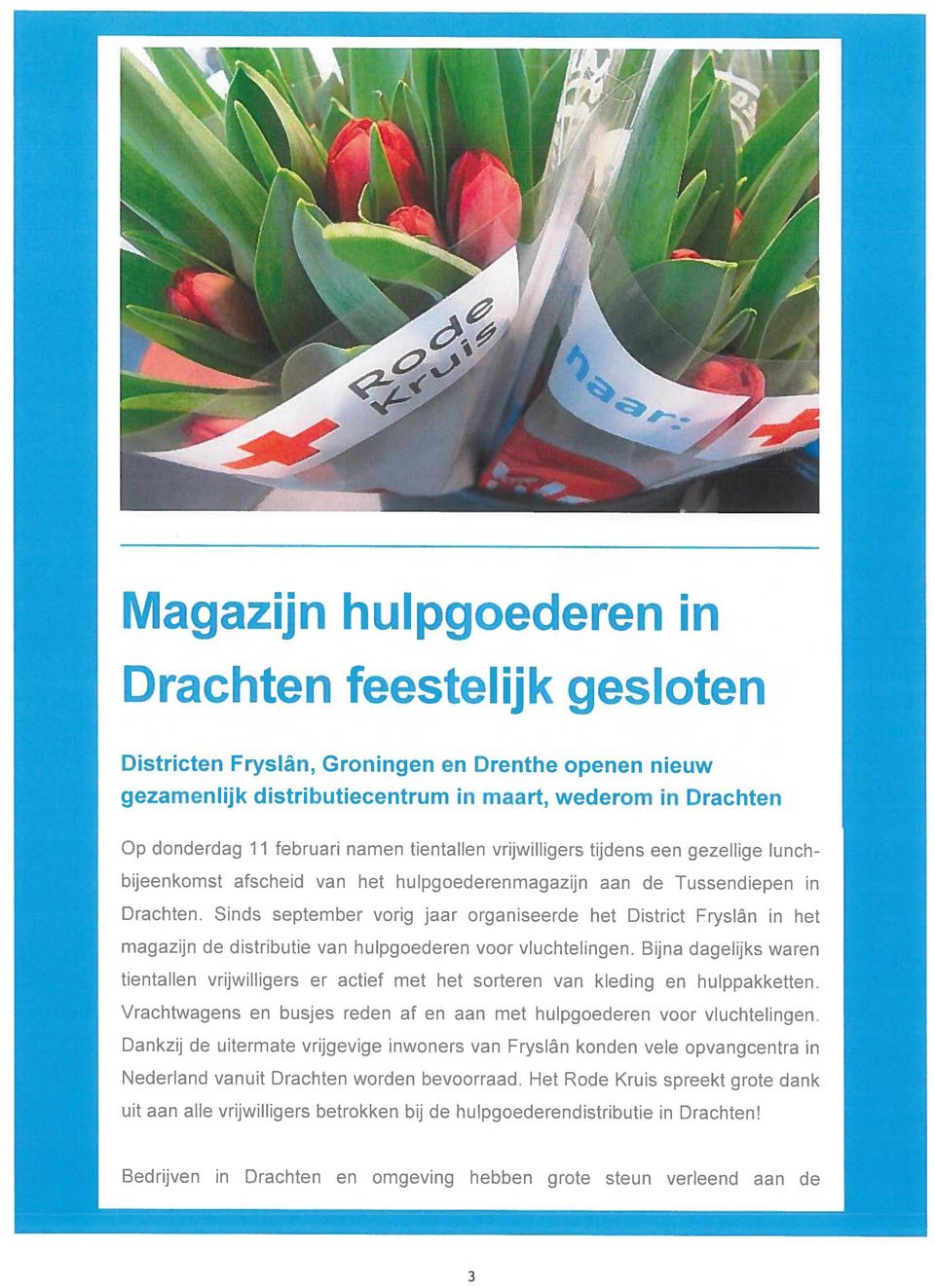 Sinds september vorig jaar organiseerde het District Fryslân in magazijn de distributie van hulpgoederen voor vluchtelingen.