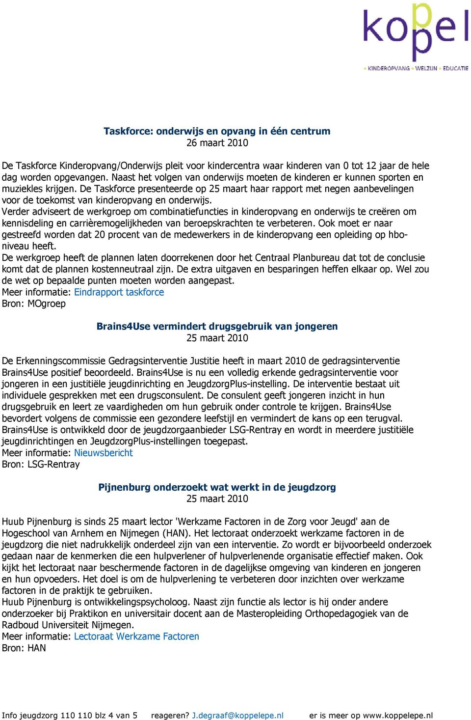 De Taskforce presenteerde op 25 maart haar rapport met negen aanbevelingen voor de toekomst van kinderopvang en onderwijs.