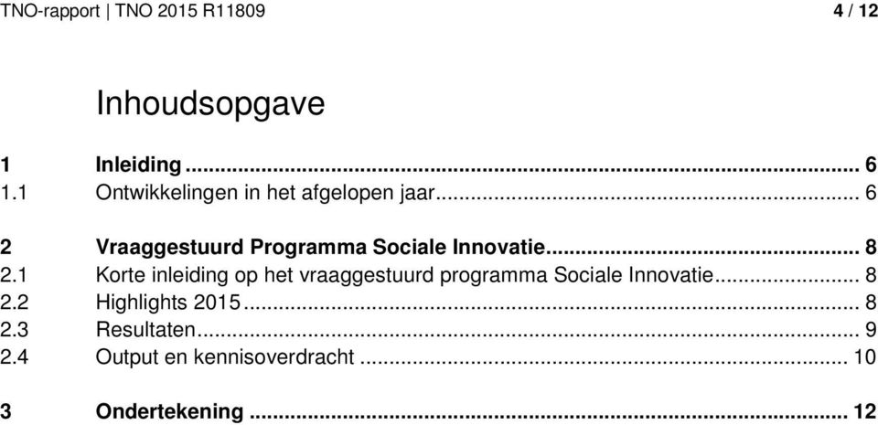 .. 6 2 Vraaggestuurd Programma Sociale Innovatie... 8 2.