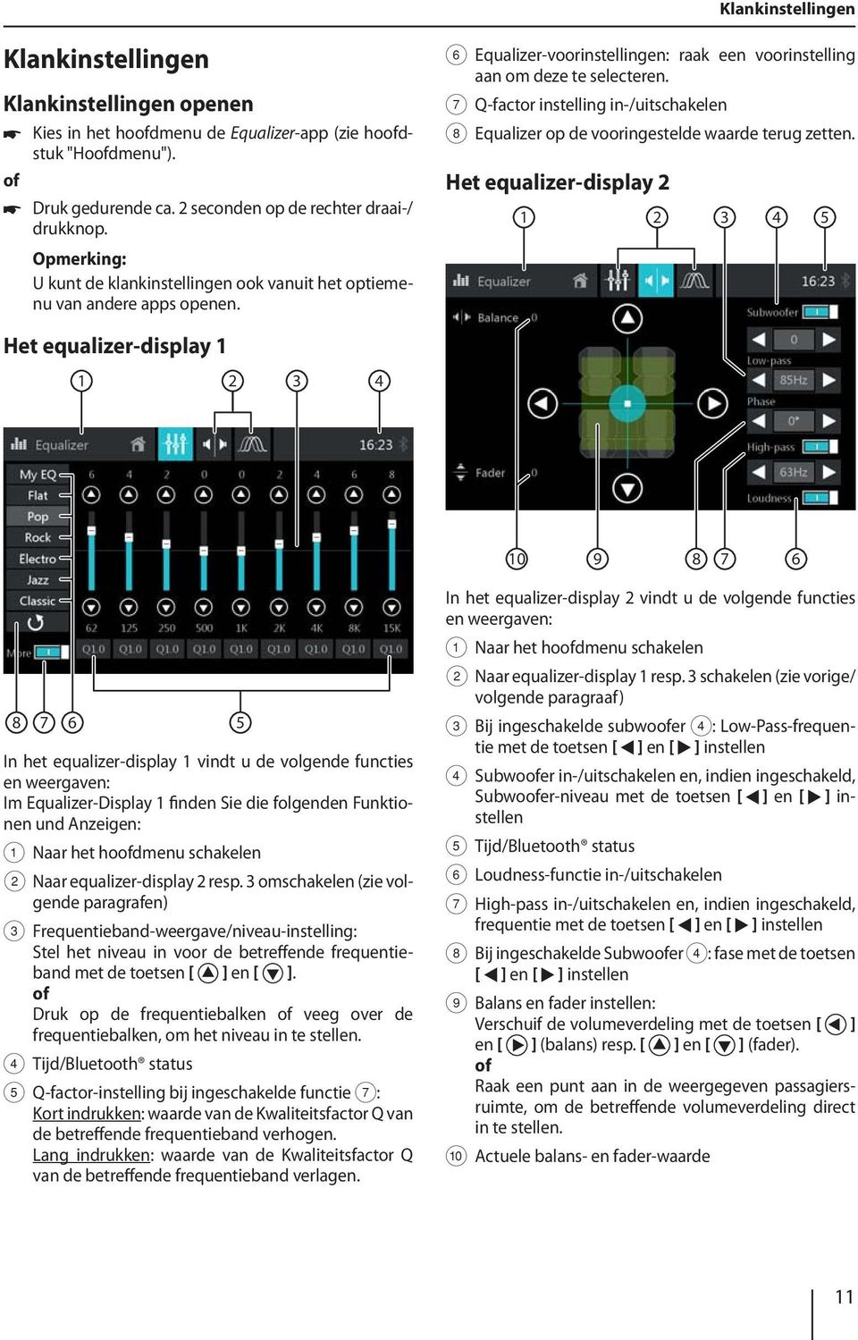 7 Q-factor instelling in-/uitschakelen 8 Equalizer op de vooringestelde waarde terug zetten.