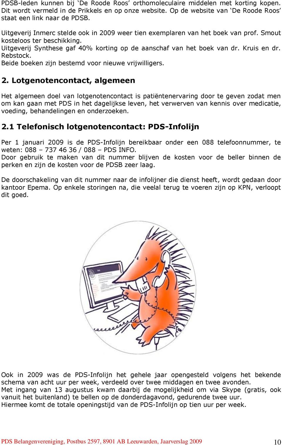 Rebstock. Beide boeken zijn bestemd voor nieuwe vrijwilligers. 2.