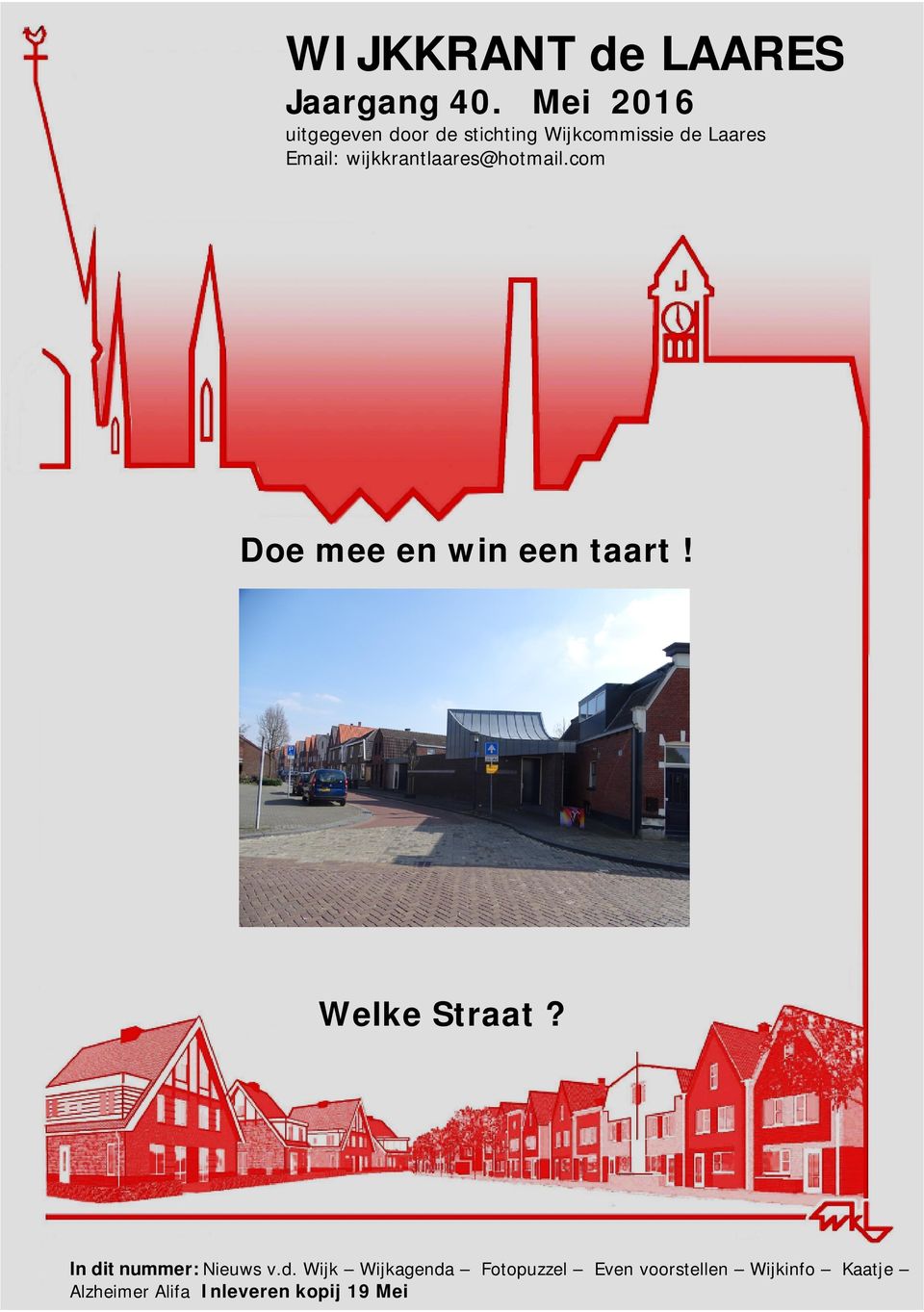 wijkkrantlaares@hotmail.com Doe mee en win een taart! Welke Straat?