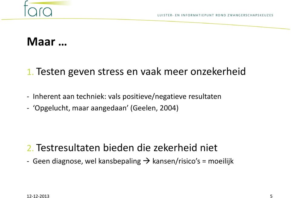 techniek: vals positieve/negatieve resultaten - Opgelucht, maar