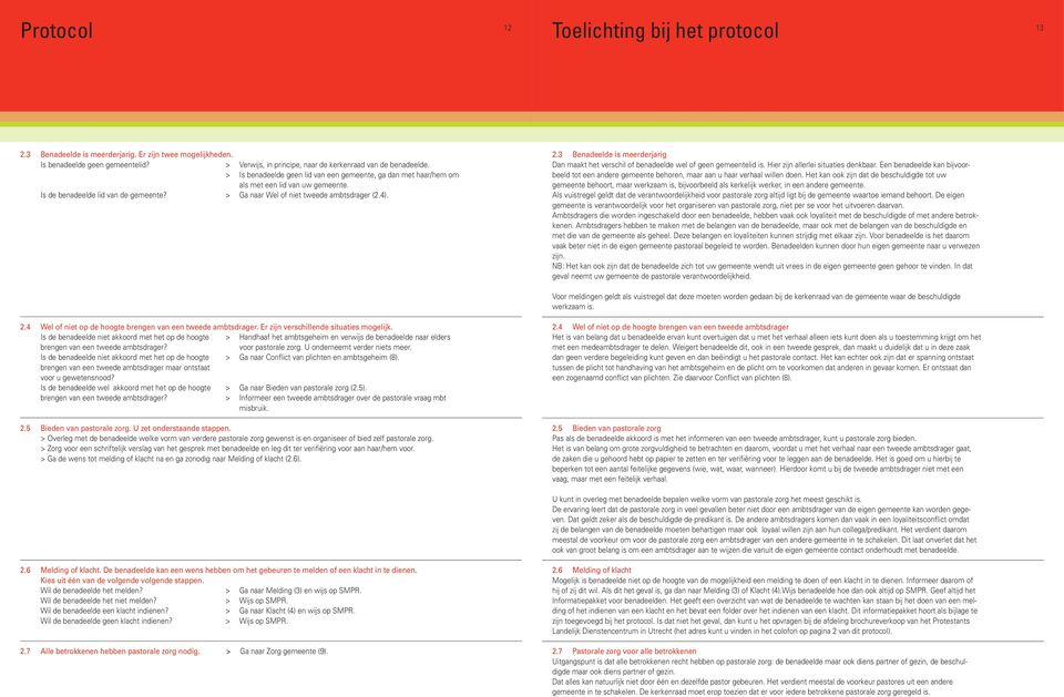 3 Benadeelde is meerderjarig Dan maakt het verschil of benadeelde wel of geen gemeentelid is. Hier zijn allerlei situaties denkbaar.