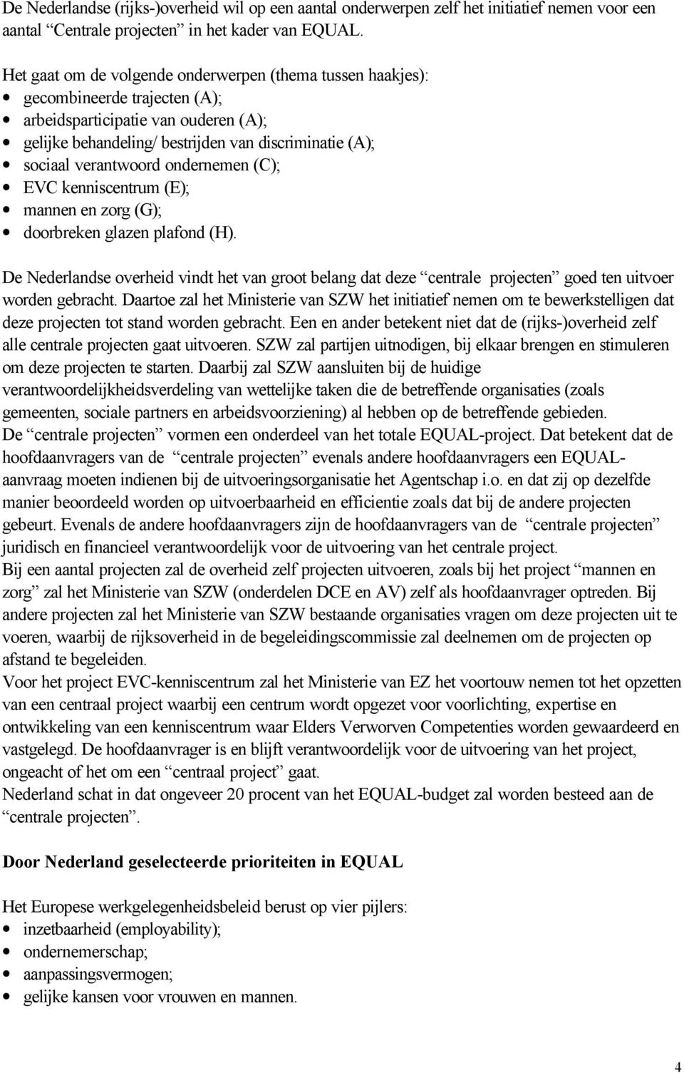 verantwoord ondernemen (C); EVC kenniscentrum (E); mannen en zorg (G); doorbreken glazen plafond (H).