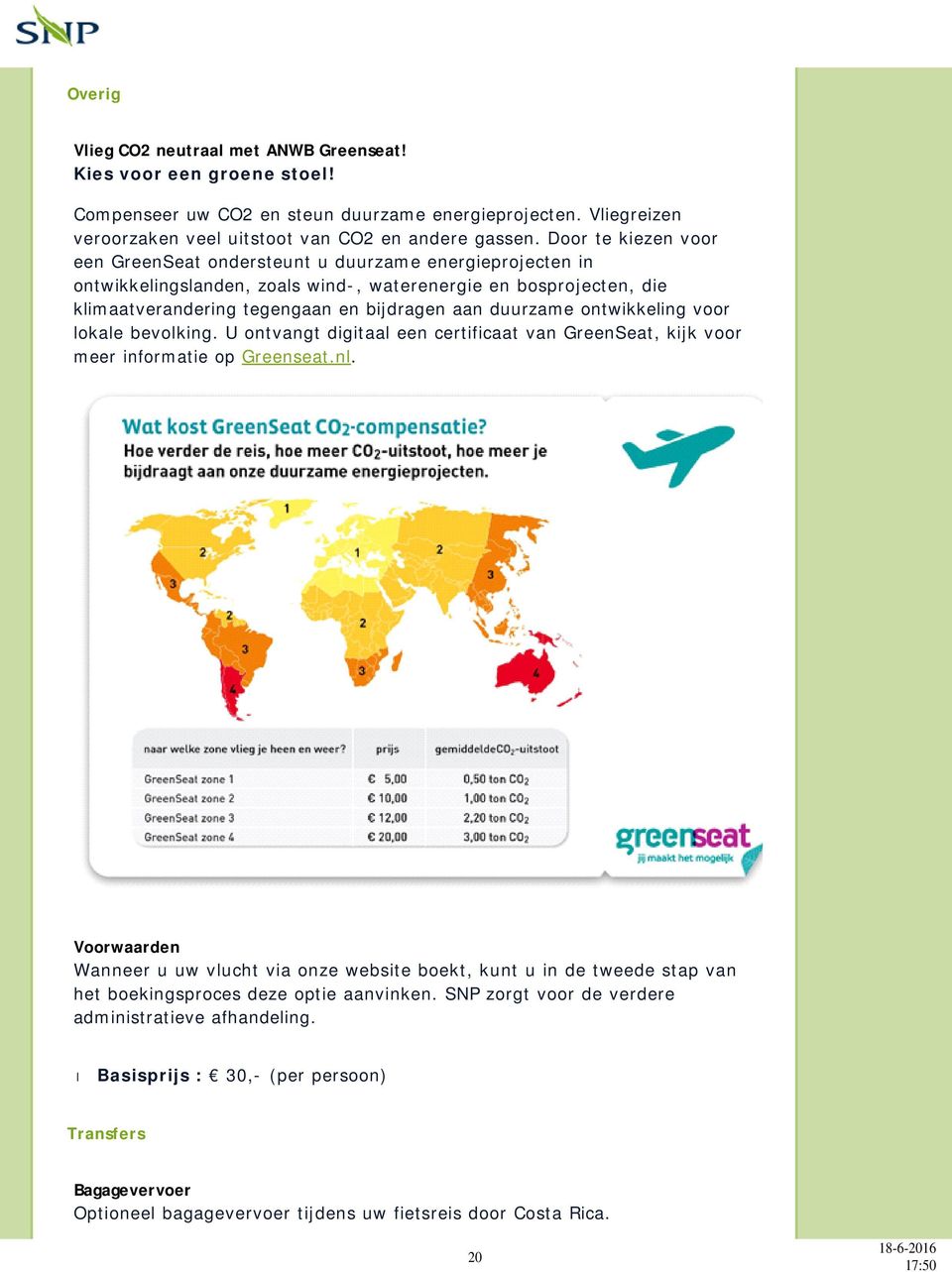 ontwikkeling voor lokale bevolking. U ontvangt digitaal een certificaat van GreenSeat, kijk voor meer informatie op Greenseat.nl.