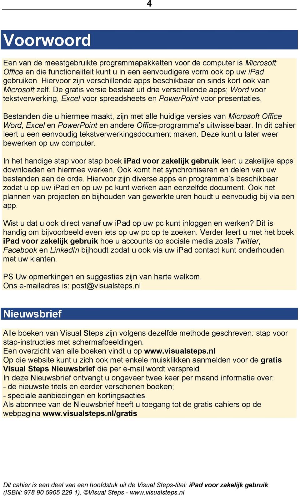 De gratis versie bestaat uit drie verschillende apps; Word voor tekstverwerking, Excel voor spreadsheets en PowerPoint voor presentaties.