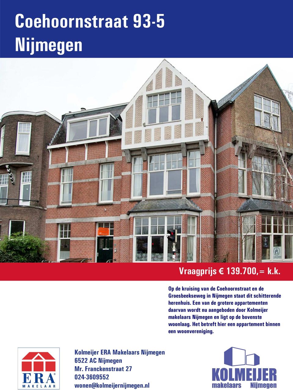 Een van de grotere appartementen daarvan wordt nu aangeboden door Kolmeijer makelaars Nijmegen en ligt op de