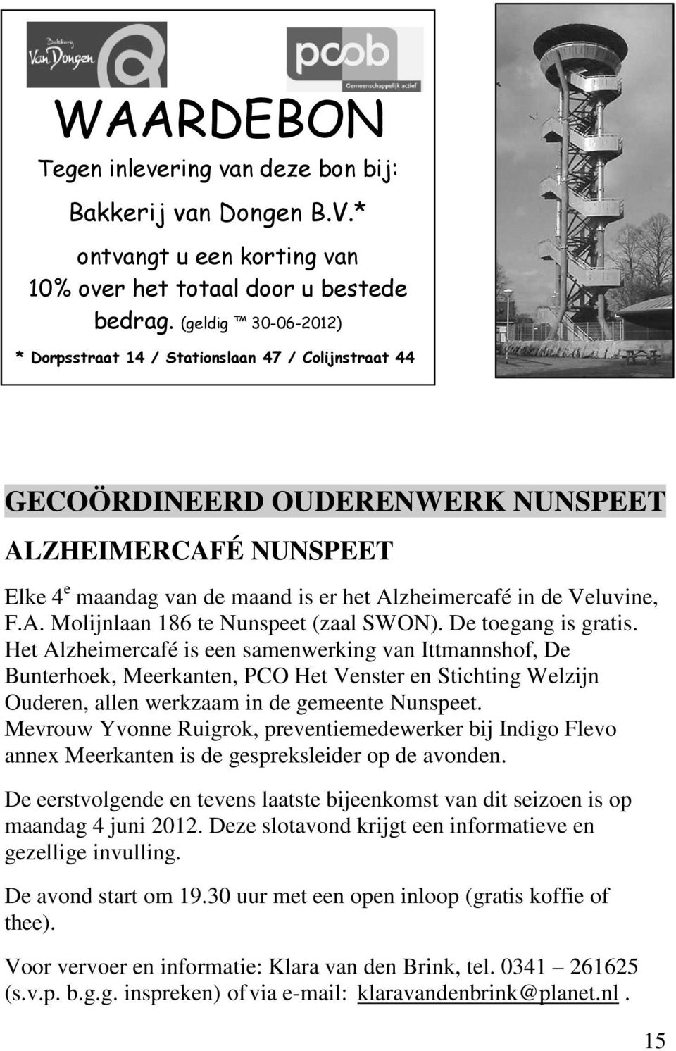 Veluvine, F.A. Molijnlaan 186 te Nunspeet (zaal SWON). De toegang is gratis.