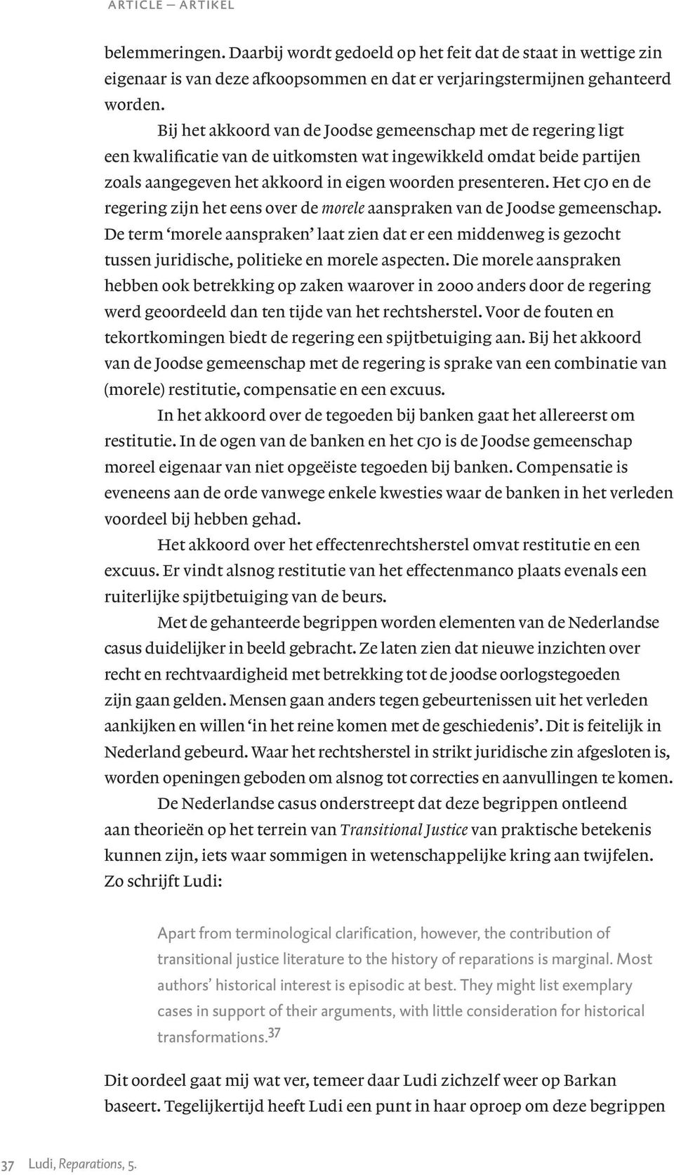 Het cjo en de regering zijn het eens over de morele aanspraken van de Joodse gemeenschap.