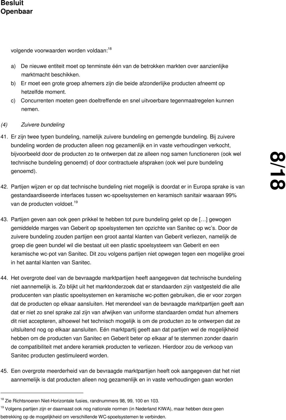 (4) Zuivere bundeling 41. Er zijn twee typen bundeling, namelijk zuivere bundeling en gemengde bundeling.