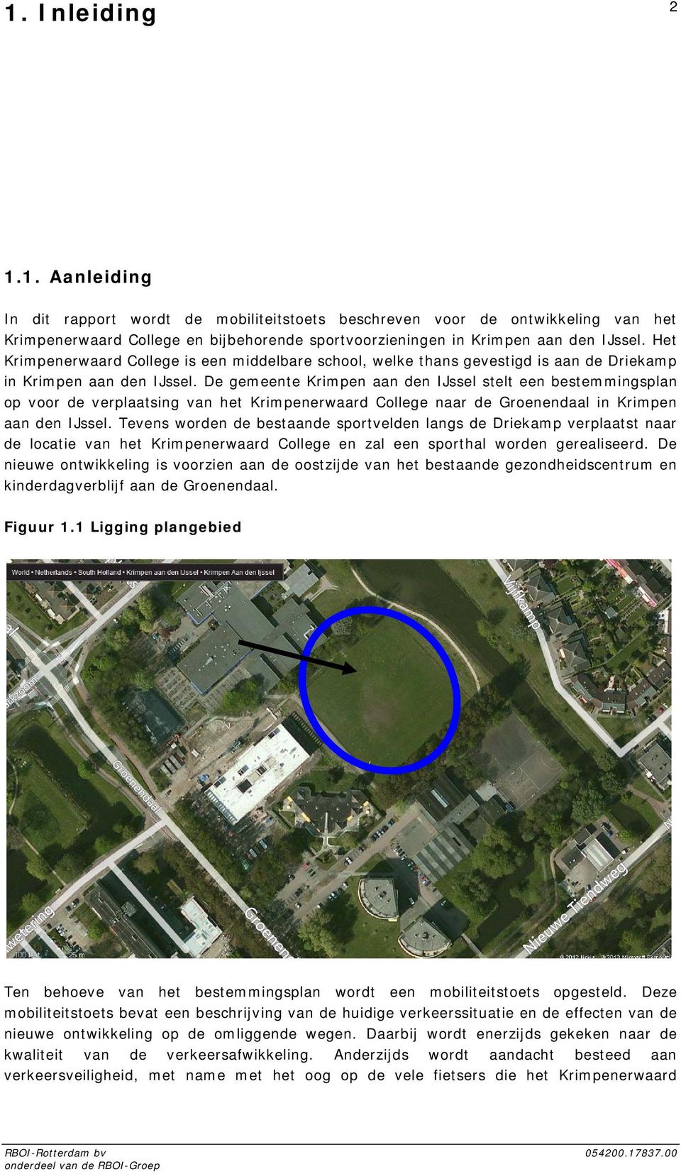 De gemeente Krimpen aan den IJssel stelt een bestemmingsplan op voor de verplaatsing van het Krimpenerwaard College naar de Groenendaal in Krimpen aan den IJssel.