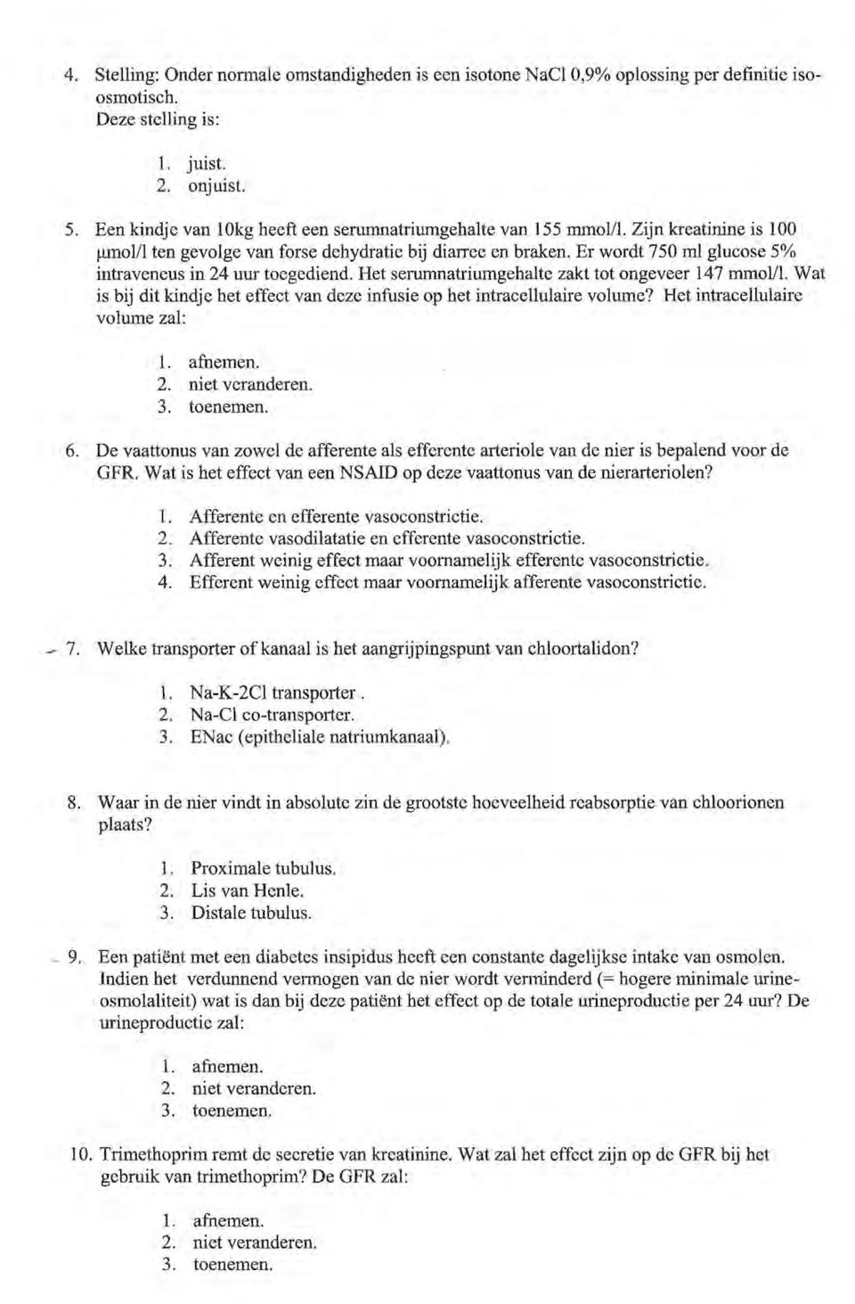 Het serumnatriumgehalte zakt tot ongeveer 147 mmol/1. Wat is bij dit kindje het effect van deze infusie op het intracellulaire volume? Het intracellulaire volume zal: 1. afnemen. 2. niet veranderen.